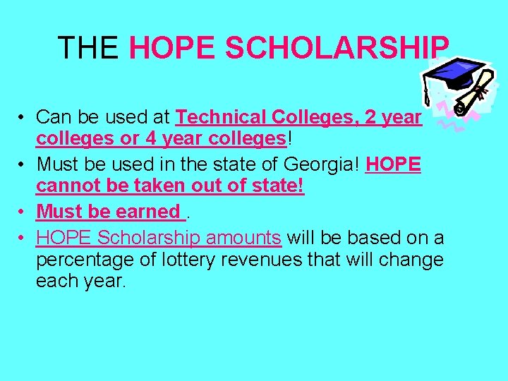 THE HOPE SCHOLARSHIP • Can be used at Technical Colleges, 2 year colleges or