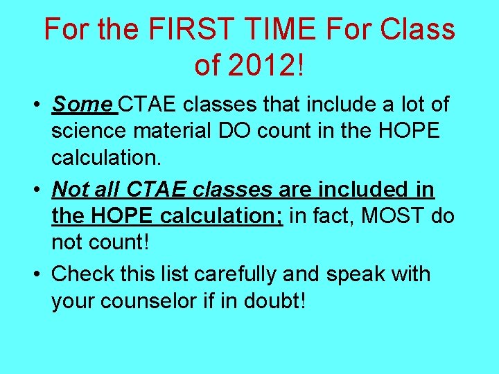 For the FIRST TIME For Class of 2012! • Some CTAE classes that include