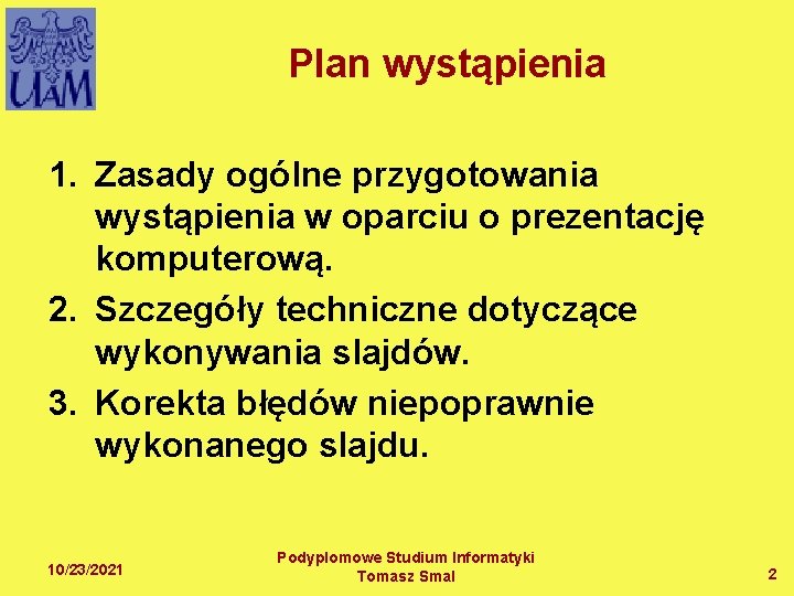 Plan wystąpienia 1. Zasady ogólne przygotowania wystąpienia w oparciu o prezentację komputerową. 2. Szczegóły