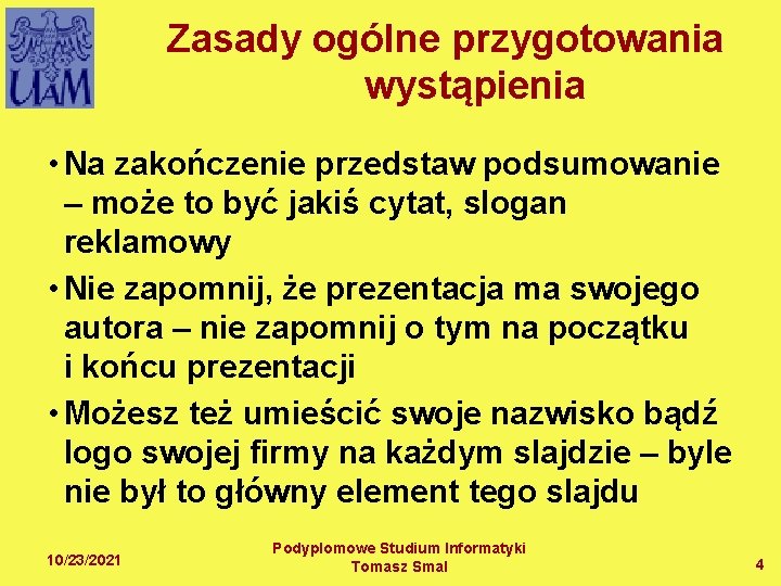 Zasady ogólne przygotowania wystąpienia • Na zakończenie przedstaw podsumowanie – może to być jakiś