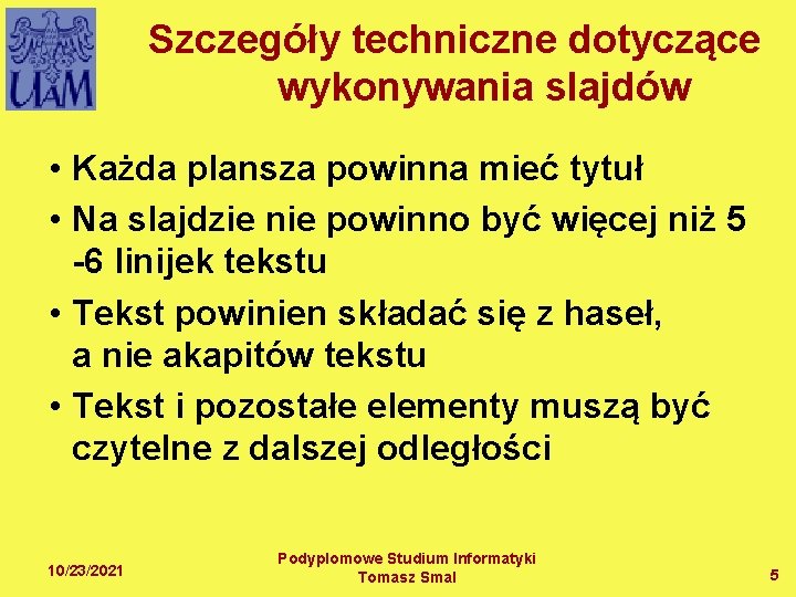 Szczegóły techniczne dotyczące wykonywania slajdów • Każda plansza powinna mieć tytuł • Na slajdzie