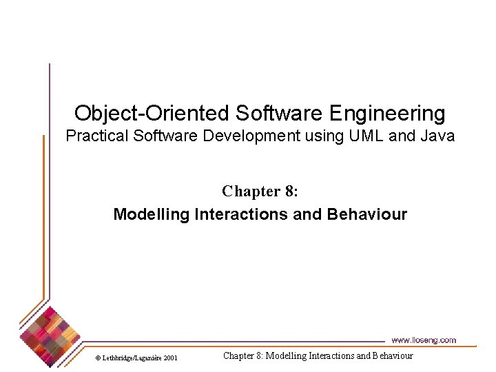 Object-Oriented Software Engineering Practical Software Development using UML and Java Chapter 8: Modelling Interactions