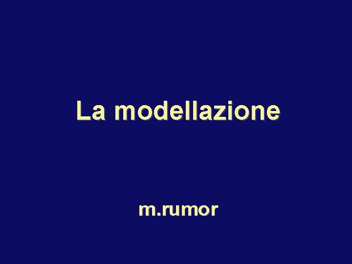 La modellazione m. rumor 