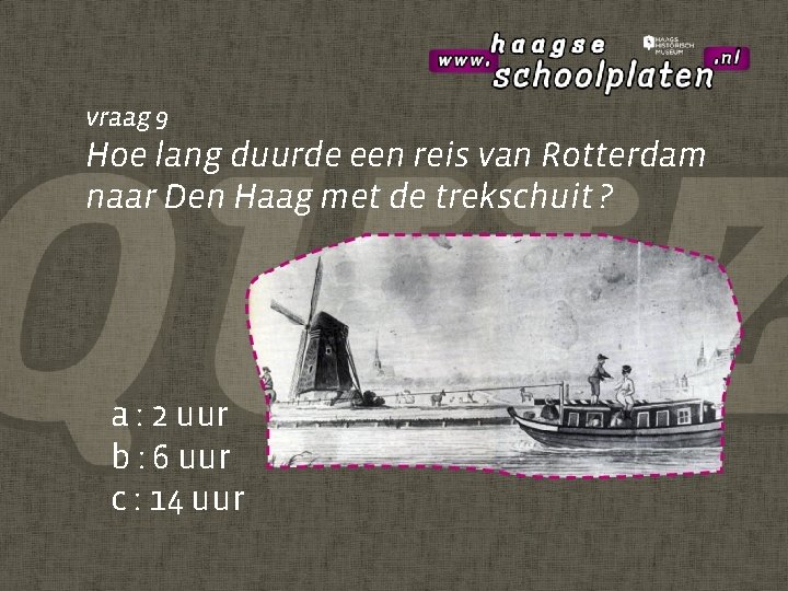 vraag 9 Hoe lang duurde een reis van Rotterdam naar Den Haag met de