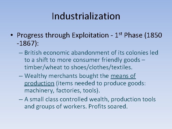 Industrialization • Progress through Exploitation - 1 st Phase (1850 -1867): – British economic