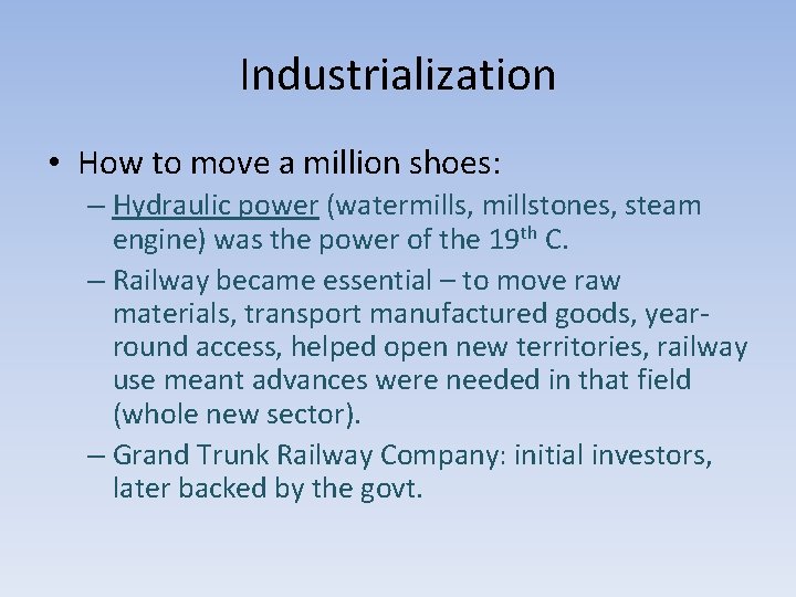 Industrialization • How to move a million shoes: – Hydraulic power (watermills, millstones, steam