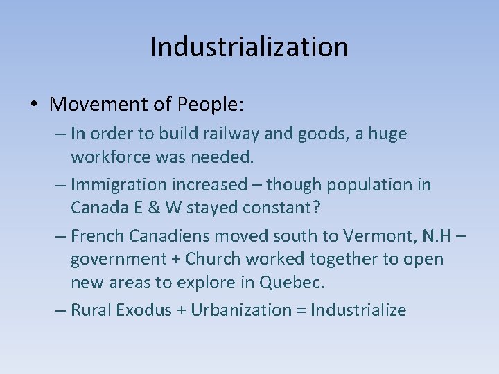 Industrialization • Movement of People: – In order to build railway and goods, a