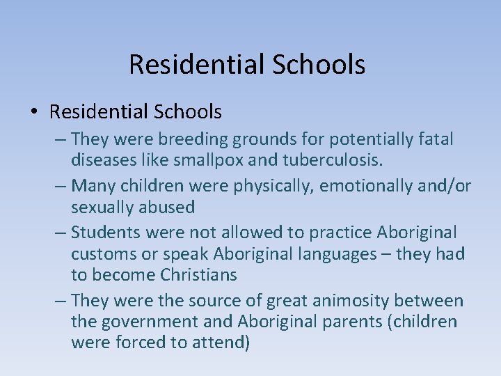 Residential Schools • Residential Schools – They were breeding grounds for potentially fatal diseases