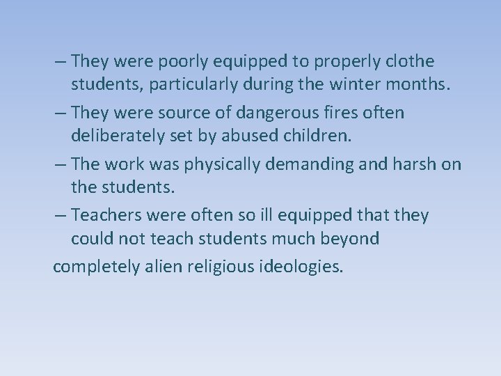 – They were poorly equipped to properly clothe students, particularly during the winter months.