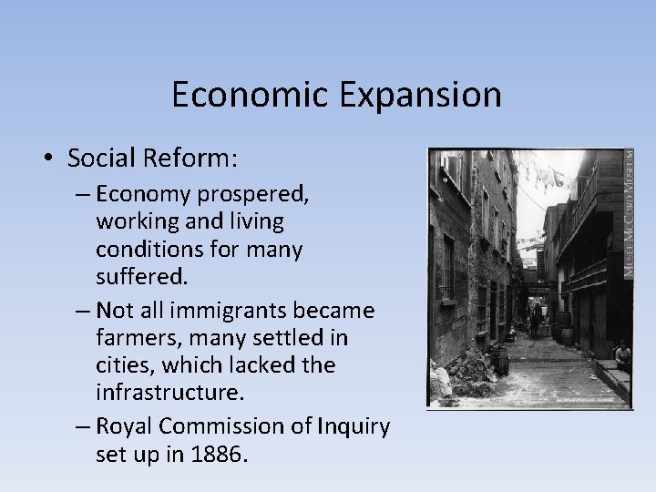 Economic Expansion • Social Reform: – Economy prospered, working and living conditions for many