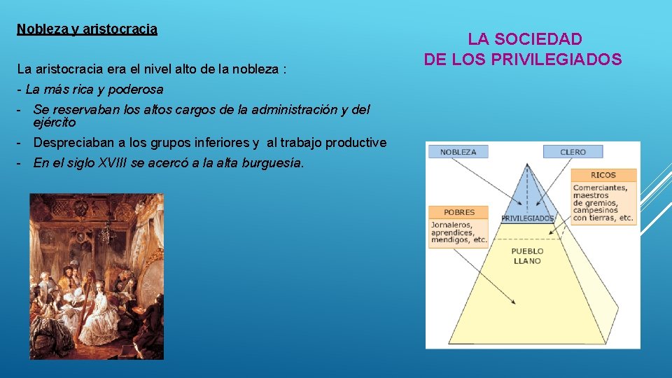 Nobleza y aristocracia La aristocracia era el nivel alto de la nobleza : -