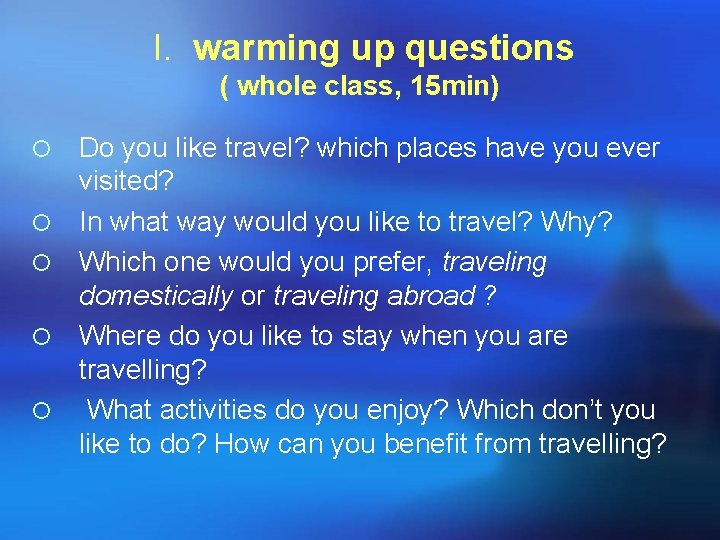 I. warming up questions ( whole class, 15 min) ¡ ¡ ¡ Do you