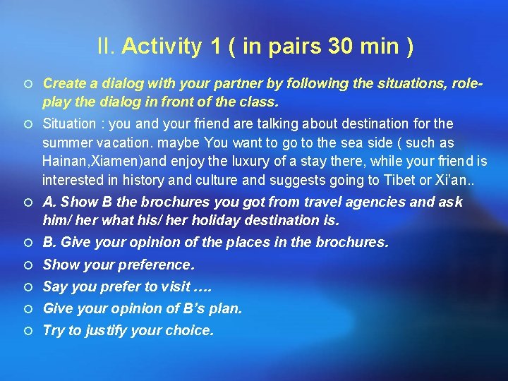 II. Activity 1 ( in pairs 30 min ) ¡ Create a dialog with