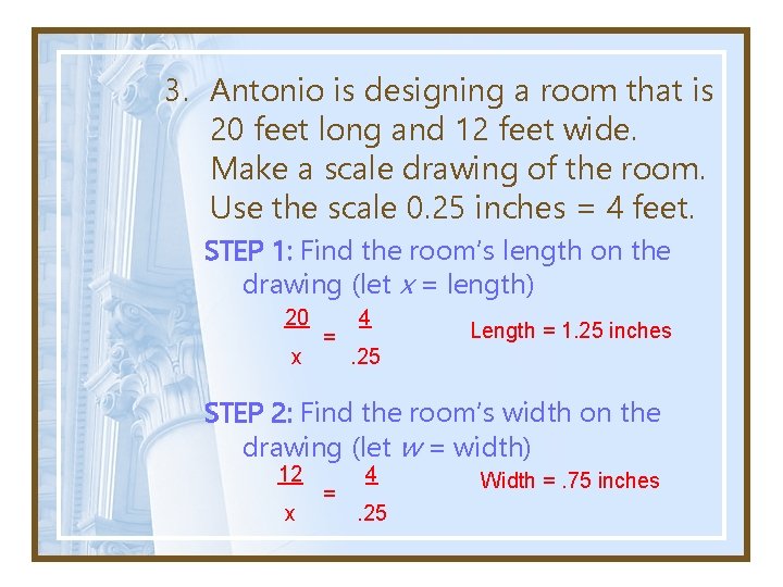 3. Antonio is designing a room that is 20 feet long and 12 feet