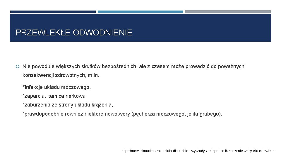 PRZEWLEKŁE ODWODNIENIE Nie powoduje większych skutków bezpośrednich, ale z czasem może prowadzić do poważnych