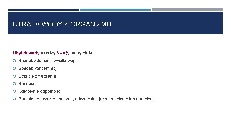 UTRATA WODY Z ORGANIZMU Ubytek wody między 5 - 8% masy ciała: Spadek zdolności