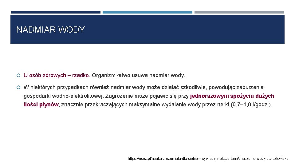 NADMIAR WODY U osób zdrowych – rzadko. Organizm łatwo usuwa nadmiar wody. W niektórych