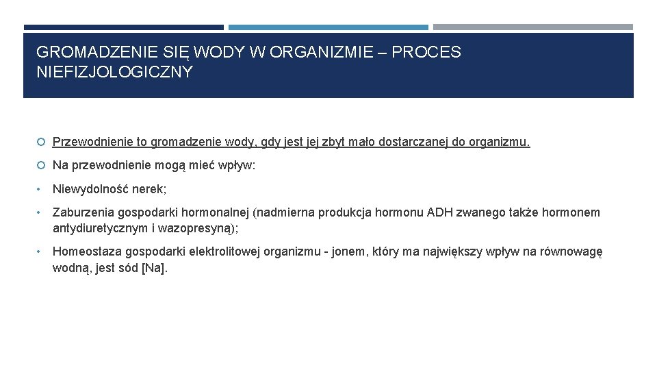 GROMADZENIE SIĘ WODY W ORGANIZMIE – PROCES NIEFIZJOLOGICZNY Przewodnienie to gromadzenie wody, gdy jest