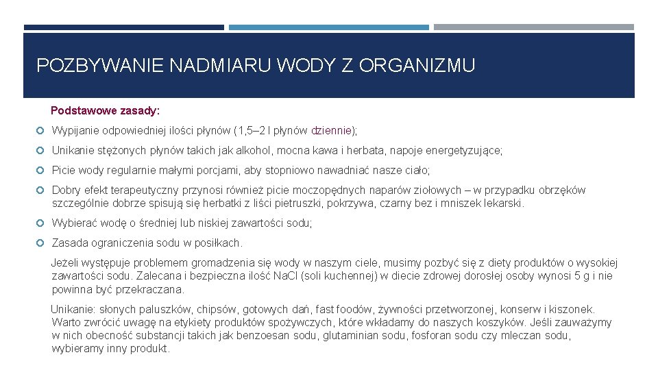 POZBYWANIE NADMIARU WODY Z ORGANIZMU Podstawowe zasady: Wypijanie odpowiedniej ilości płynów (1, 5– 2