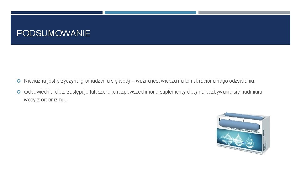 PODSUMOWANIE Nieważna jest przyczyna gromadzenia się wody – ważna jest wiedza na temat racjonalnego