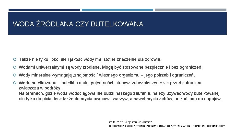 WODA ŹRÓDLANA CZY BUTELKOWANA Także nie tylko ilość, ale i jakość wody ma istotne