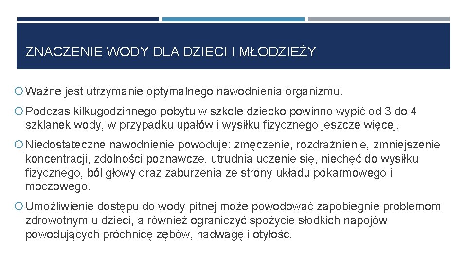 ZNACZENIE WODY DLA DZIECI I MŁODZIEŻY Ważne jest utrzymanie optymalnego nawodnienia organizmu. Podczas kilkugodzinnego