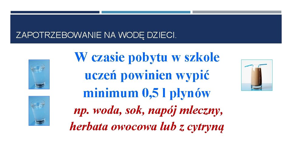 ZAPOTRZEBOWANIE NA WODĘ DZIECI. W czasie pobytu w szkole uczeń powinien wypić minimum 0,