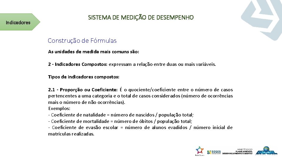 Indicadores SISTEMA DE MEDIÇÃO DE DESEMPENHO Construção de Fórmulas As unidades de medida mais