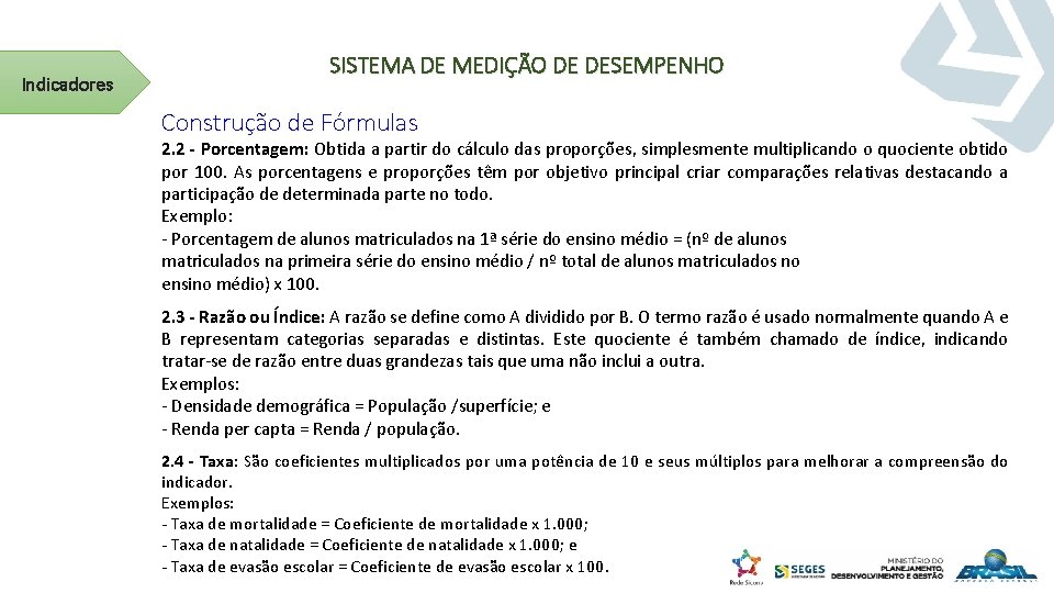 Indicadores SISTEMA DE MEDIÇÃO DE DESEMPENHO Construção de Fórmulas 2. 2 - Porcentagem: Obtida