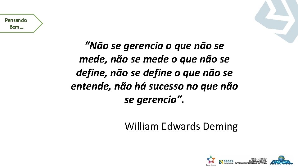 Pensando Bem. . . “Não se gerencia o que não se mede, não se