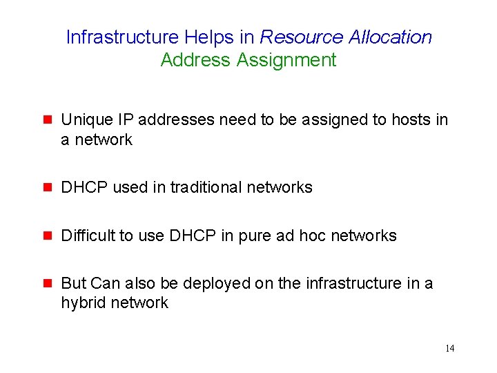 Infrastructure Helps in Resource Allocation Address Assignment g Unique IP addresses need to be