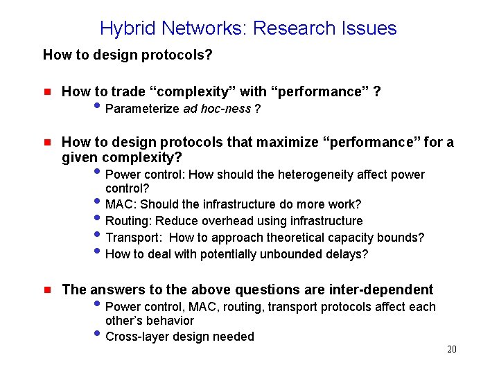Hybrid Networks: Research Issues How to design protocols? g How to trade “complexity” with