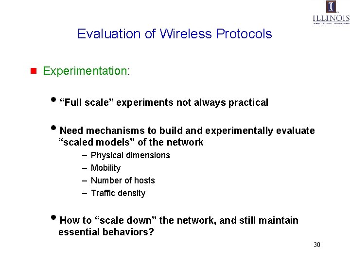 Evaluation of Wireless Protocols g Experimentation: i“Full scale” experiments not always practical i. Need
