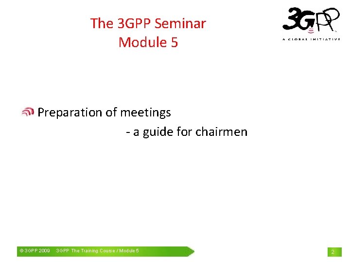 The 3 GPP Seminar Module 5 Preparation of meetings - a guide for chairmen