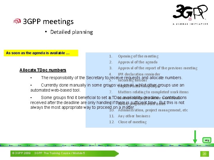 3 GPP meetings • Detailed planning As soon as the agenda is available …