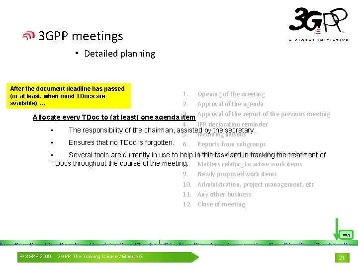 3 GPP meetings • Detailed planning After the document deadline has passed (or at