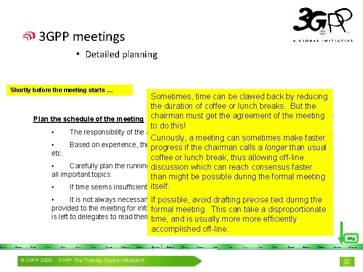 3 GPP meetings • Detailed planning Shortly before the meeting starts … 1. time