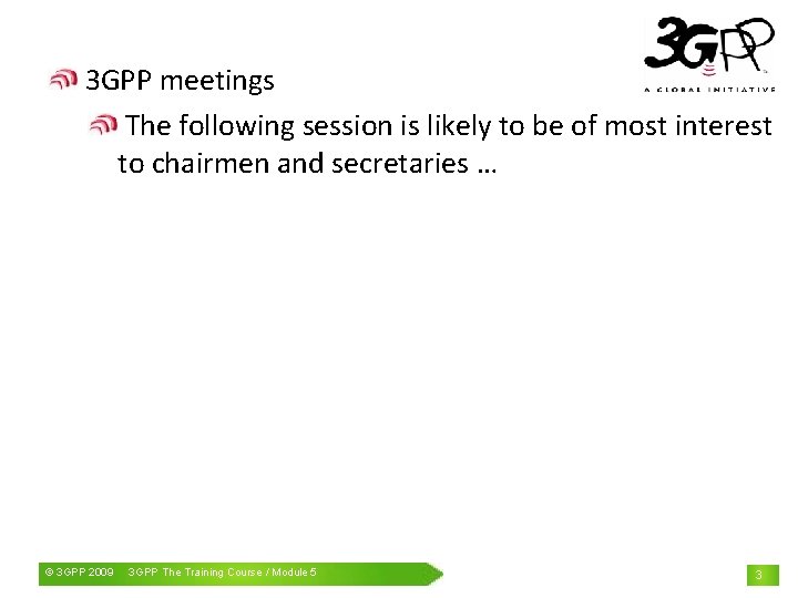 3 GPP meetings The following session is likely to be of most interest to