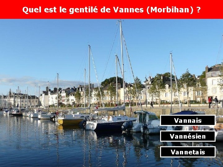 Quel est le gentilé de Vannes (Morbihan) ? Vannais Vannésien Vannetais 