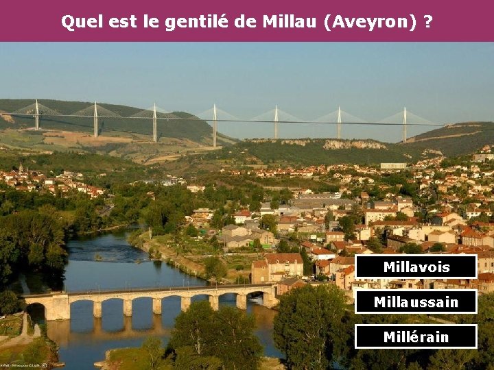 Quel est le gentilé de Millau (Aveyron) ? Millavois Millaussain Millérain 