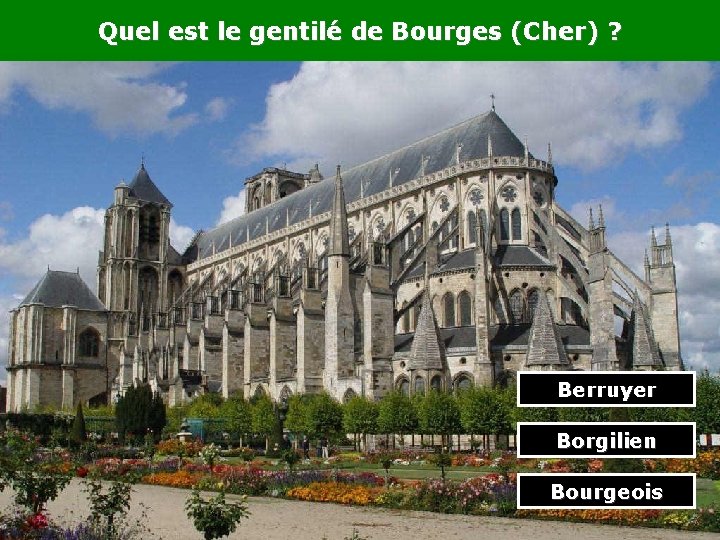 Quel est le gentilé de Bourges (Cher) ? Berruyer Borgilien Bourgeois 
