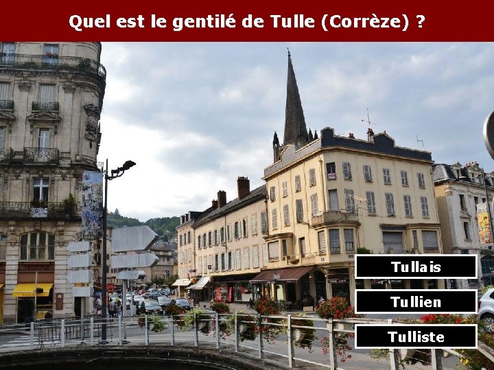 Quel est le gentilé de Tulle (Corrèze) ? Tullais Tullien Tulliste 