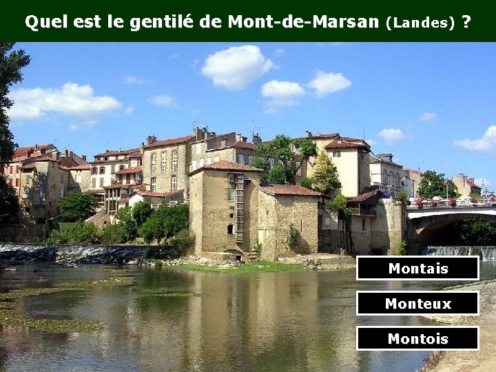 Quel est le gentilé de Mont-de-Marsan (Landes) ? Montais Monteux Montois 