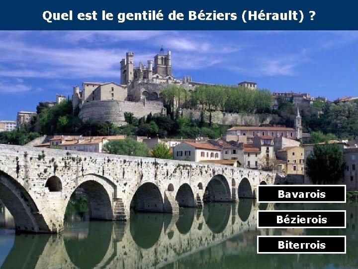 Quel est le gentilé de Béziers (Hérault) ? Bavarois Bézierois Biterrois 