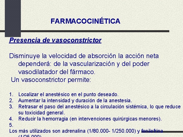 FARMACOCINÉTICA Presencia de vasoconstrictor Disminuye la velocidad de absorción la acción neta dependerá: de