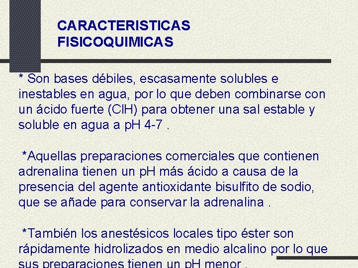 CARACTERISTICAS FISICOQUIMICAS * Son bases débiles, escasamente solubles e inestables en agua, por lo