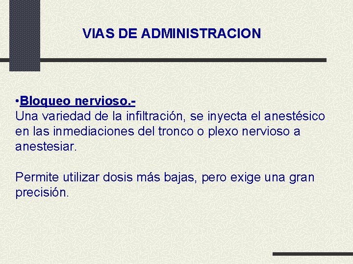 VIAS DE ADMINISTRACION • Bloqueo nervioso. Una variedad de la infiltración, se inyecta el