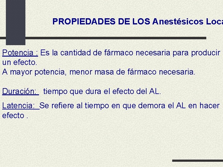PROPIEDADES DE LOS Anestésicos Loca Potencia : Es la cantidad de fármaco necesaria para