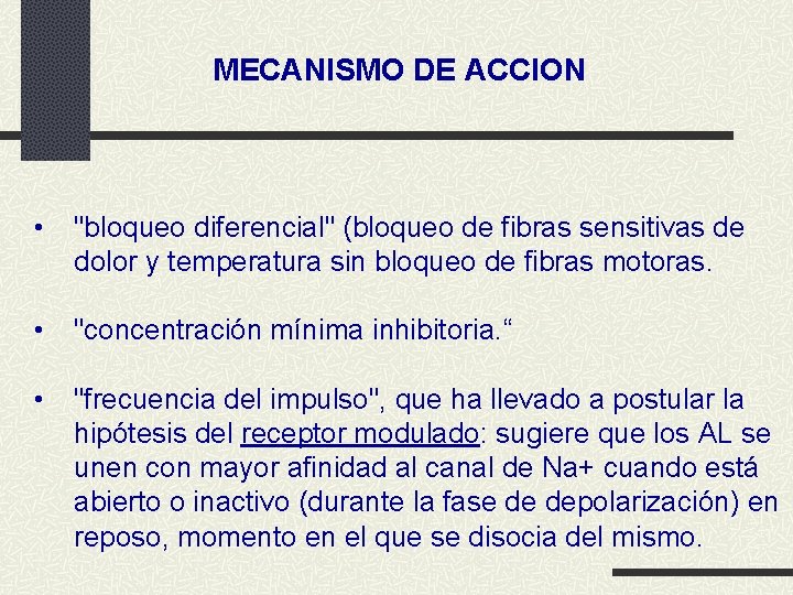 MECANISMO DE ACCION • "bloqueo diferencial" (bloqueo de fibras sensitivas de dolor y temperatura