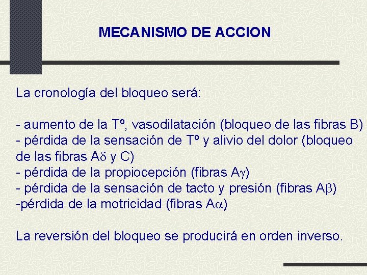 MECANISMO DE ACCION La cronología del bloqueo será: - aumento de la Tº, vasodilatación